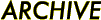 ARCHIVE